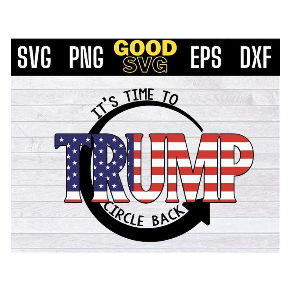 MR-1910202391642-trump-its-time-to-circle-back-svg-png-dxf-eps-cricut-image-1.jpg