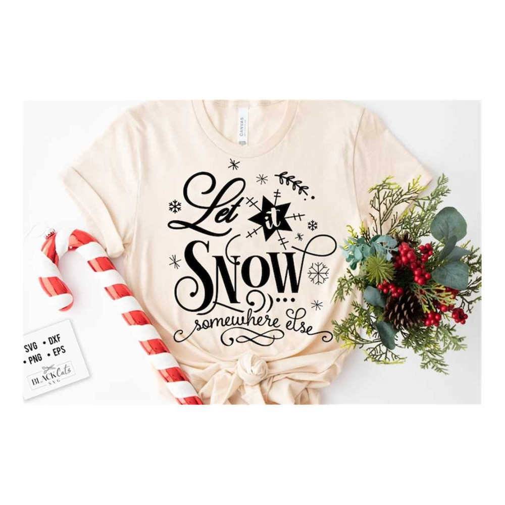 MR-1910202391653-let-it-snow-somewhere-else-svg-funny-christmas-svg-christmas-image-1.jpg