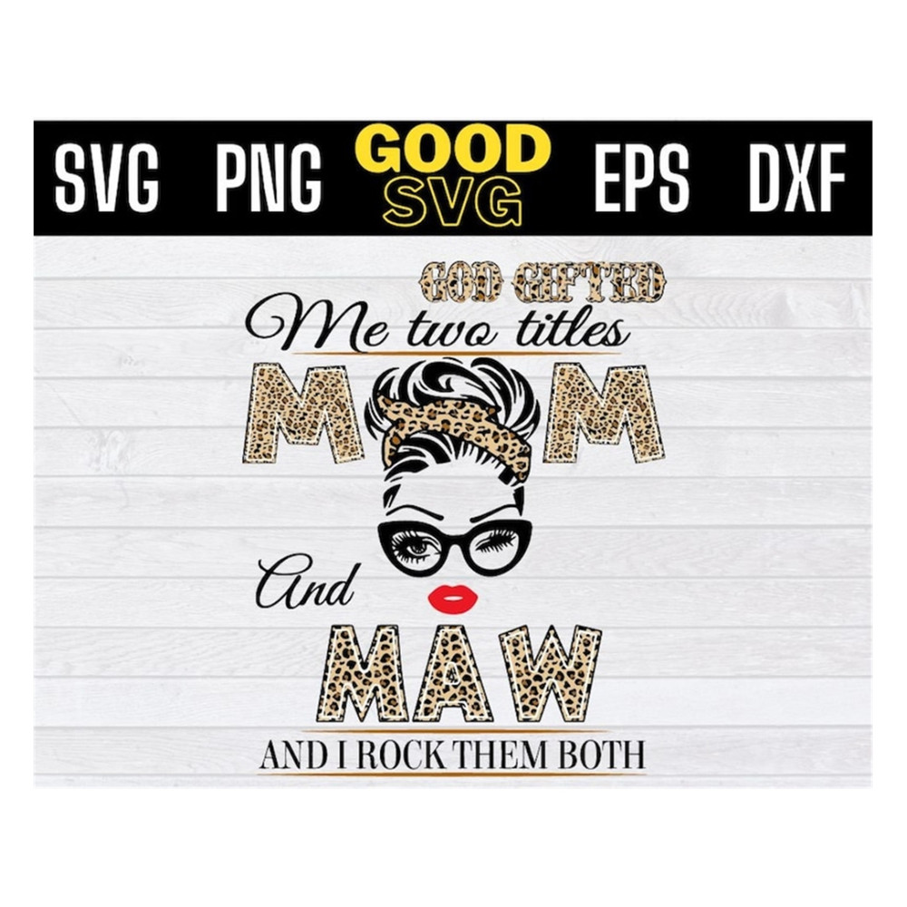 MR-1910202391849-god-gifted-me-two-titles-mom-and-maw-svg-mothers-day-image-1.jpg