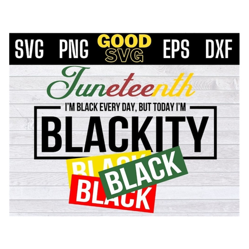 MR-191020239221-juneteenth-im-black-every-day-but-today-im-blackity-svg-png-image-1.jpg