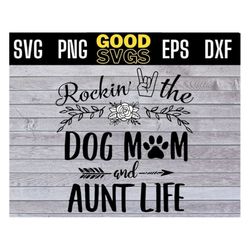 rockin the dog mom and aunt life mother's day svg png dxf eps cricut file silhouette art