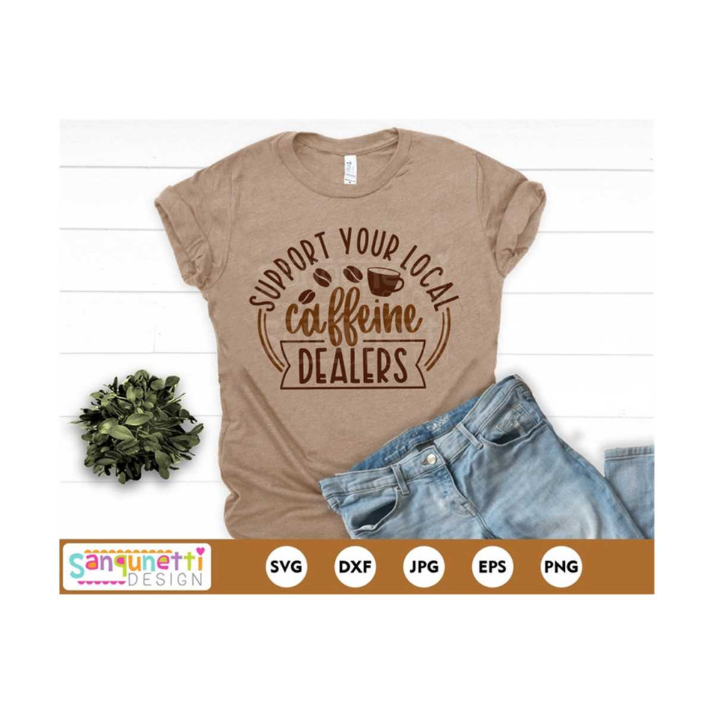 MR-1910202392811-support-your-local-caffeine-dealers-svg-funny-coffee-svg-image-1.jpg