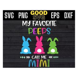 my favorite peeps call me mimi svg, easter peeps svg, cute peeps svg png dxf eps cricut file silhouette art,mimi easter