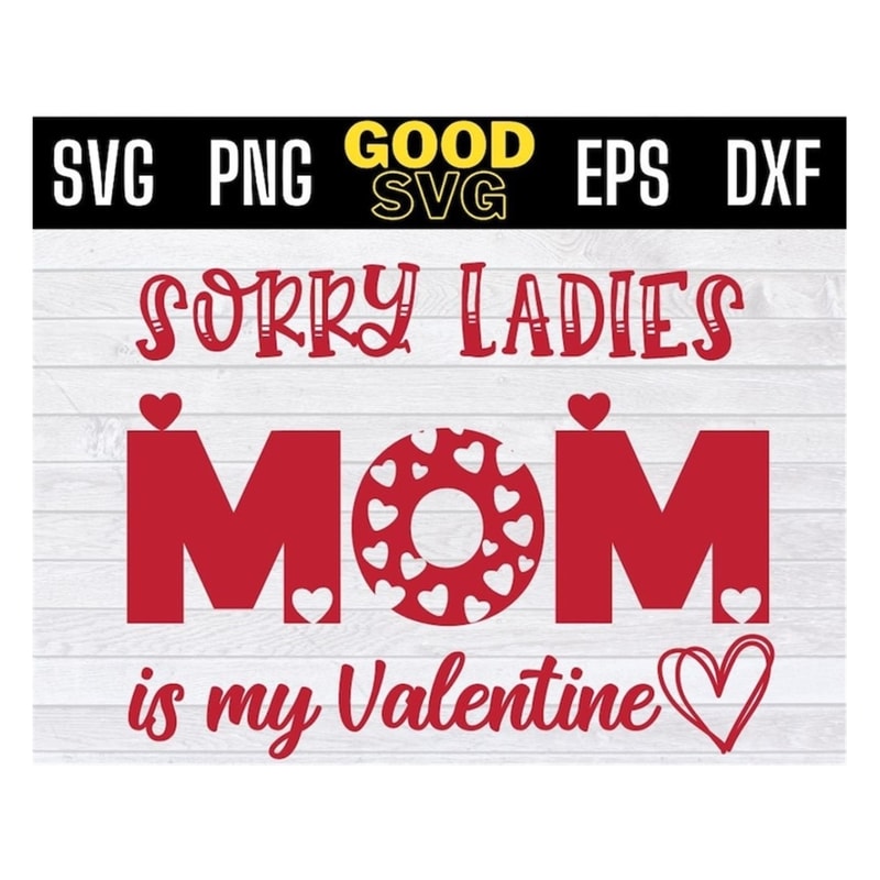 MR-1910202392827-sorry-ladies-mom-is-my-valentine-svg-png-eps-dxf-valentines-image-1.jpg