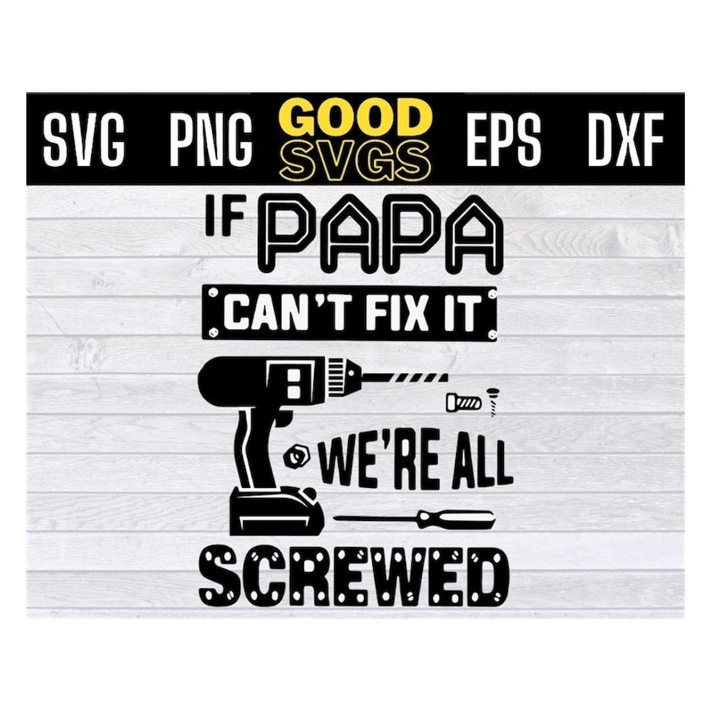MR-191020239307-if-papa-cant-fix-it-were-all-screwed-funny-fathers-day-svg-png-image-1.jpg
