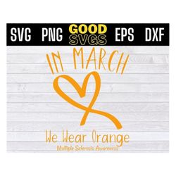 in march we wear orange multiple sclerosis awareness svg png eps dxf file for cricut