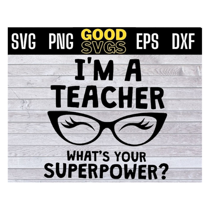 MR-1910202393659-im-a-teacher-whats-your-superpower-glasses-svg-png-eps-image-1.jpg