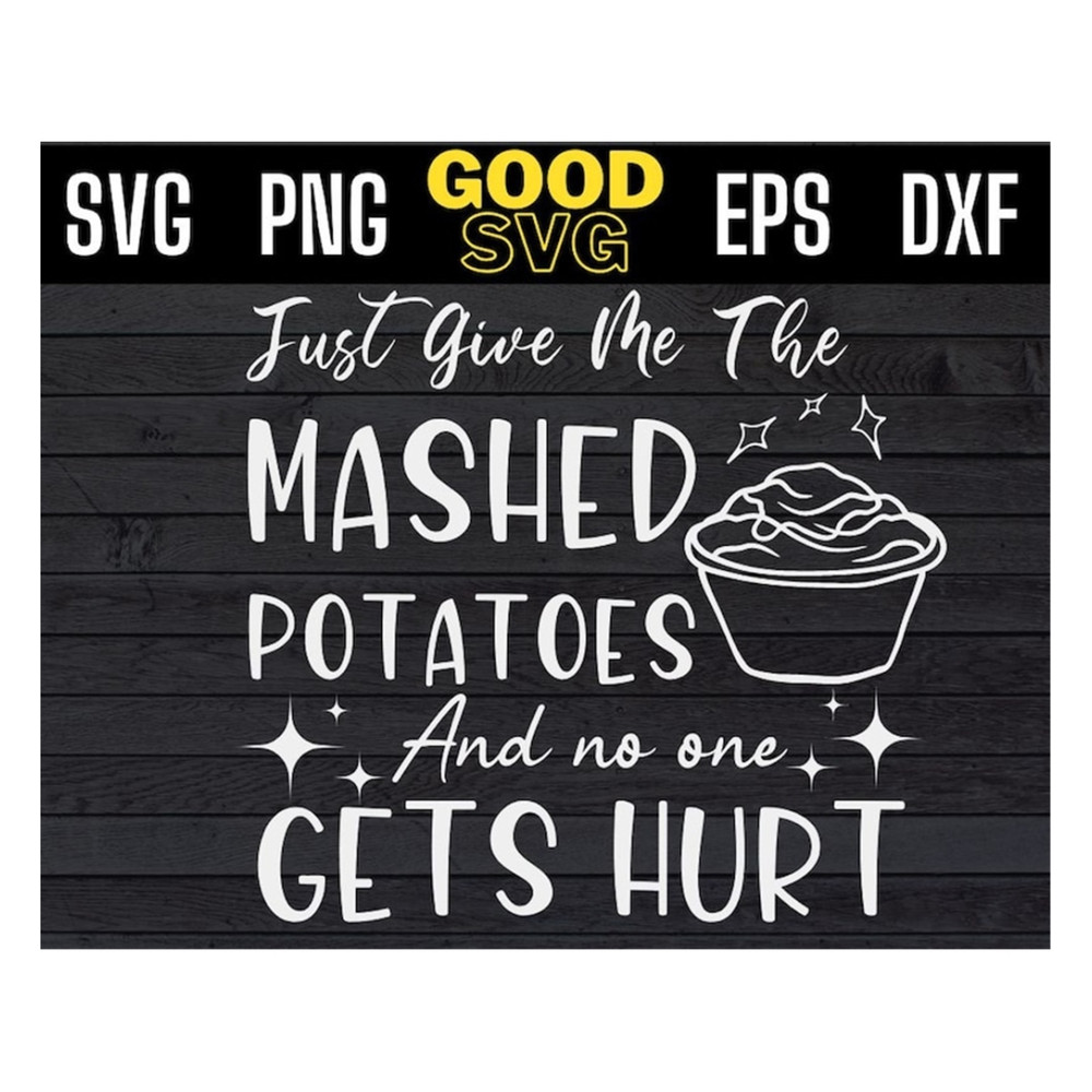 MR-191020239383-just-give-me-the-mashed-potatoes-svg-thanksgiving-svg-png-eps-image-1.jpg