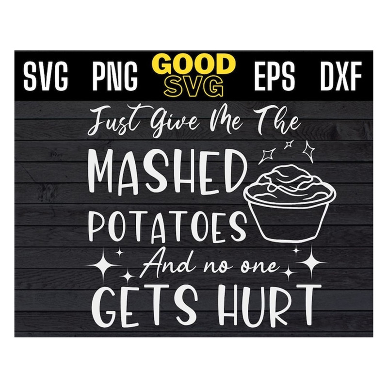 MR-191020239383-just-give-me-the-mashed-potatoes-svg-thanksgiving-svg-png-eps-image-1.jpg