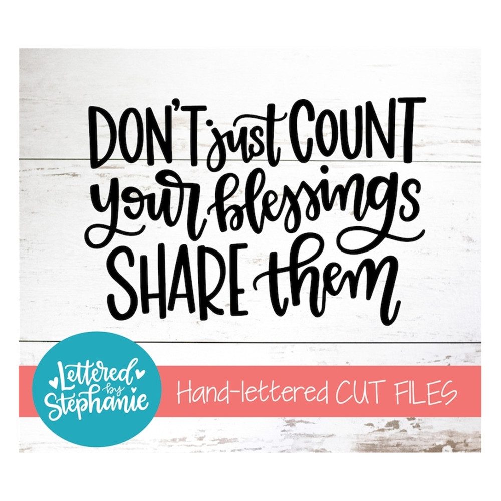 MR-1910202393813-dont-just-count-your-blessings-share-them-svg-cut-file-image-1.jpg