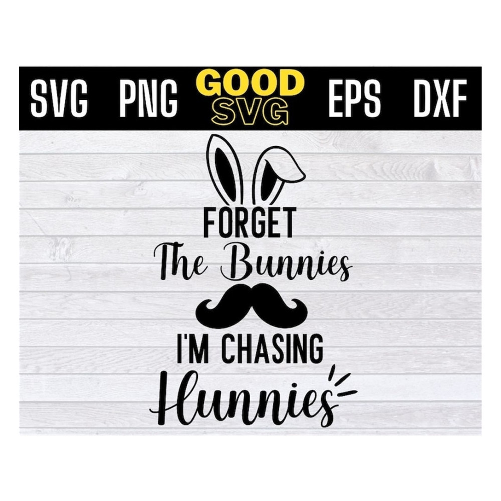MR-191020239405-forget-the-bunnies-im-chasing-hunnies-svg-png-dxf-eps-cricut-image-1.jpg