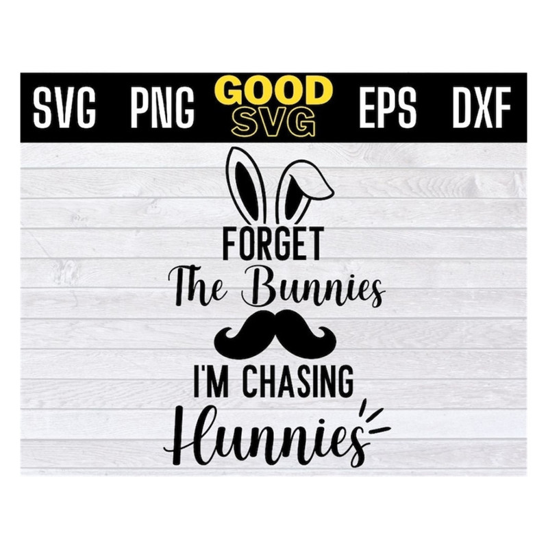 MR-191020239405-forget-the-bunnies-im-chasing-hunnies-svg-png-dxf-eps-cricut-image-1.jpg