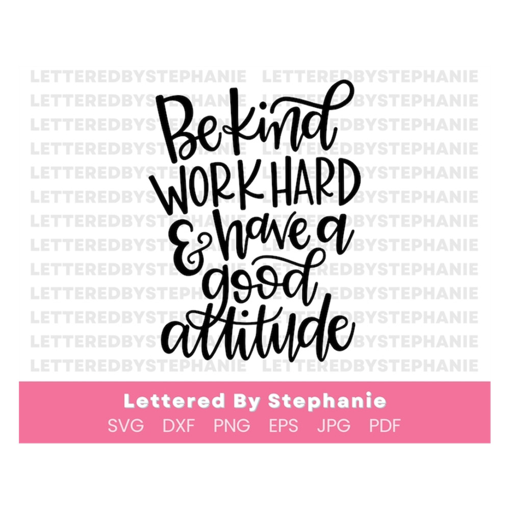 MR-1910202394350-mindset-quote-svg-be-kind-work-hard-and-have-a-good-attitude-image-1.jpg