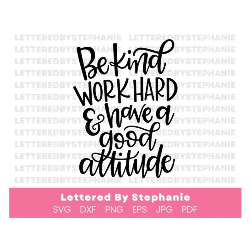 MR-1910202394350-mindset-quote-svg-be-kind-work-hard-and-have-a-good-attitude-image-1.jpg