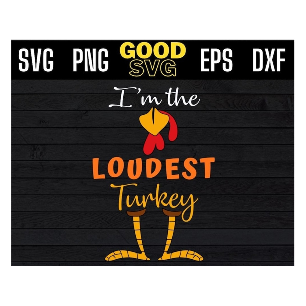 MR-1910202394353-im-the-loudest-turkey-funny-thanksgiving-svg-png-eps-dxf-image-1.jpg