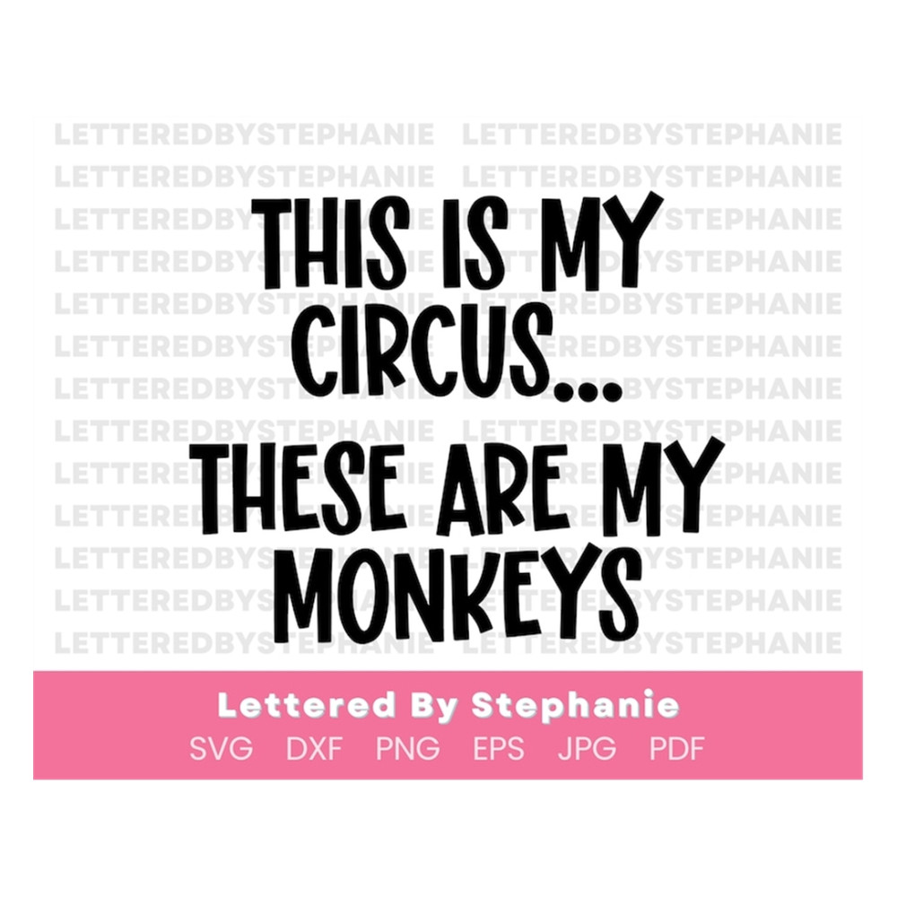 MR-1910202394520-this-is-my-circus-quote-svg-these-are-my-monkeys-svg-cut-image-1.jpg