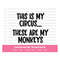 MR-1910202394520-this-is-my-circus-quote-svg-these-are-my-monkeys-svg-cut-image-1.jpg