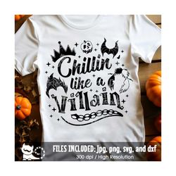 chillin' like a villain svg, villain shirt svg, halloween party svg, spooky halloween svg, cut files svg dxf jpeg png, i