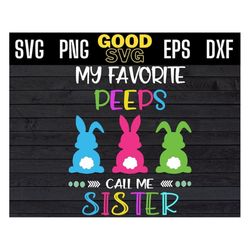 my favorite peeps call me sister svg, easter peeps svg, cute peeps svg png dxf eps cricut file silhouette art,easter bun