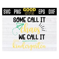 some call it chaos we call it kinder garten svg, chaos back to school svg png eps dxf