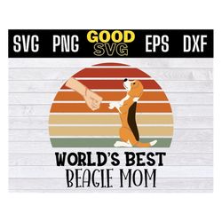 world's best beagle mom svg, beagle dog mom svg, mother's day svg png dxf eps cricut file silhouette art