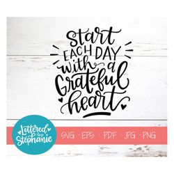 start each day with a grateful heart, svg cut file, digital file, svg, sign svg, grateful heart, svg, pdf, eps, cutter,