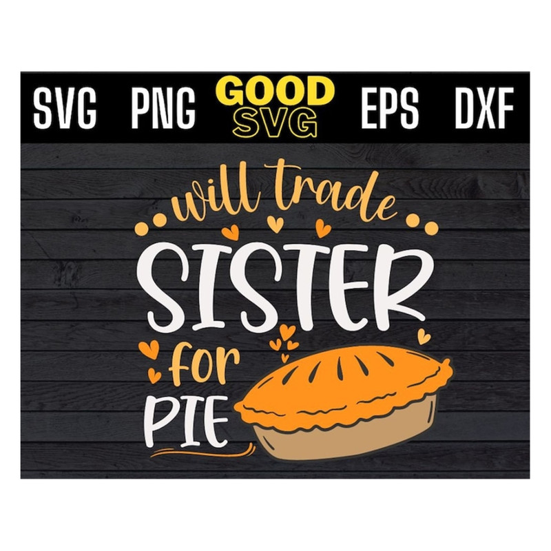 MR-1910202395038-will-trade-sister-for-pie-svg-thanksgiving-svg-png-eps-dxf-image-1.jpg