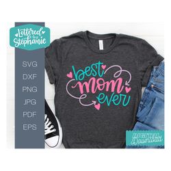best mom ever svg cut file, mother's day svg, mom svg, mother's day gift, for cricut, silhoutte, handlettered svg, dxf