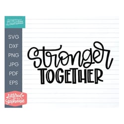 stronger together svg cut file, positive quote for creative women, dream big quote handlettered svg, motivation quote sv
