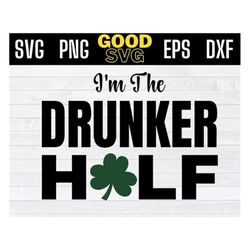 im the drunker half svg, st patrick day matching couple mardi gras svg png dxf eps cricut file silhouette art