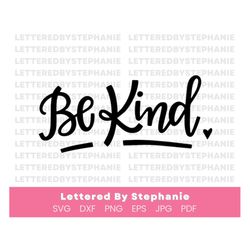 be kind svg cut file, kindness svg, handlettered svg, cricut or silhouette cut file project, kind