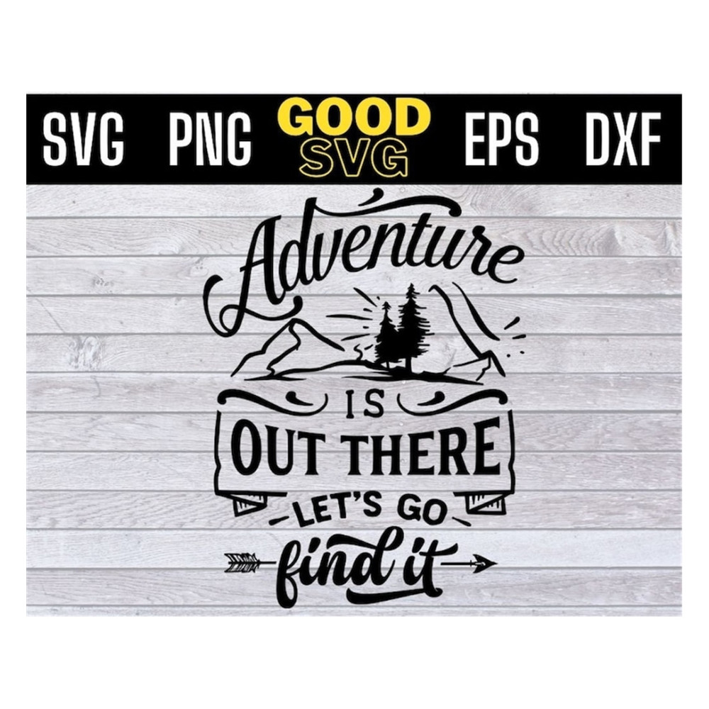 MR-1910202395428-adventure-is-out-there-lets-go-find-it-svg-png-dxf-eps-cricut-image-1.jpg