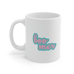 boomer 11oz white ceramic coffee mug for boomers, old person gift, elderly woman gift