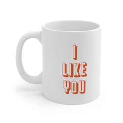 i like you 11oz white ceramic coffee mug gift for girlfriend, significant other gift, valentines day gift