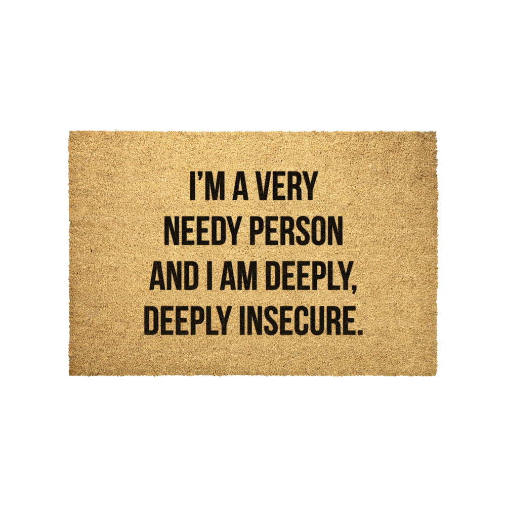 I'm A Very Needy Person & I Am Deeply Deeply Insecure Outdoor Coir Doormat, White Lotus Doormat, Jennifer Coolidge Quote, Tanya Quote - 1.jpg