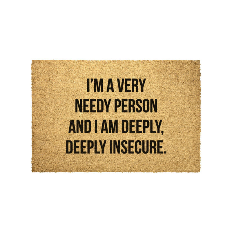 I'm A Very Needy Person & I Am Deeply Deeply Insecure Outdoor Coir Doormat, White Lotus Doormat, Jennifer Coolidge Quote, Tanya Quote - 1.jpg