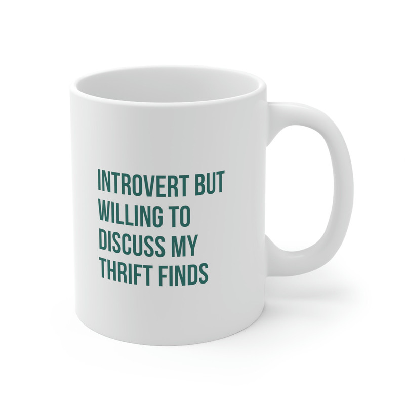 Introvert But Willing To Discuss My Thrift Finds 11oz White Ceramic Coffee Mug for Thrifter Gifts, Goodwill Lover, Thrifting Gifts, Reseller - 3.jpg