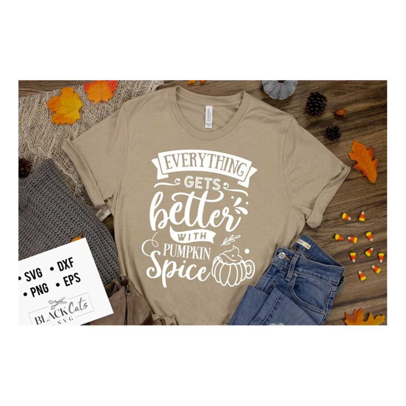 MR-1910202395940-everything-gets-better-with-pumpkin-spice-svg-pumpkin-spice-image-1.jpg