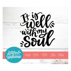 it is well with my soul, svg cut file, handlettered svg, bible svg, christian svg, saying svg, for cricut, for silhouett
