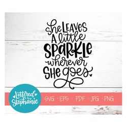 she leaves a little sparkle wherever she goes, svg cut file, digital file, svg, nursery decor, girls room decor, cricut,