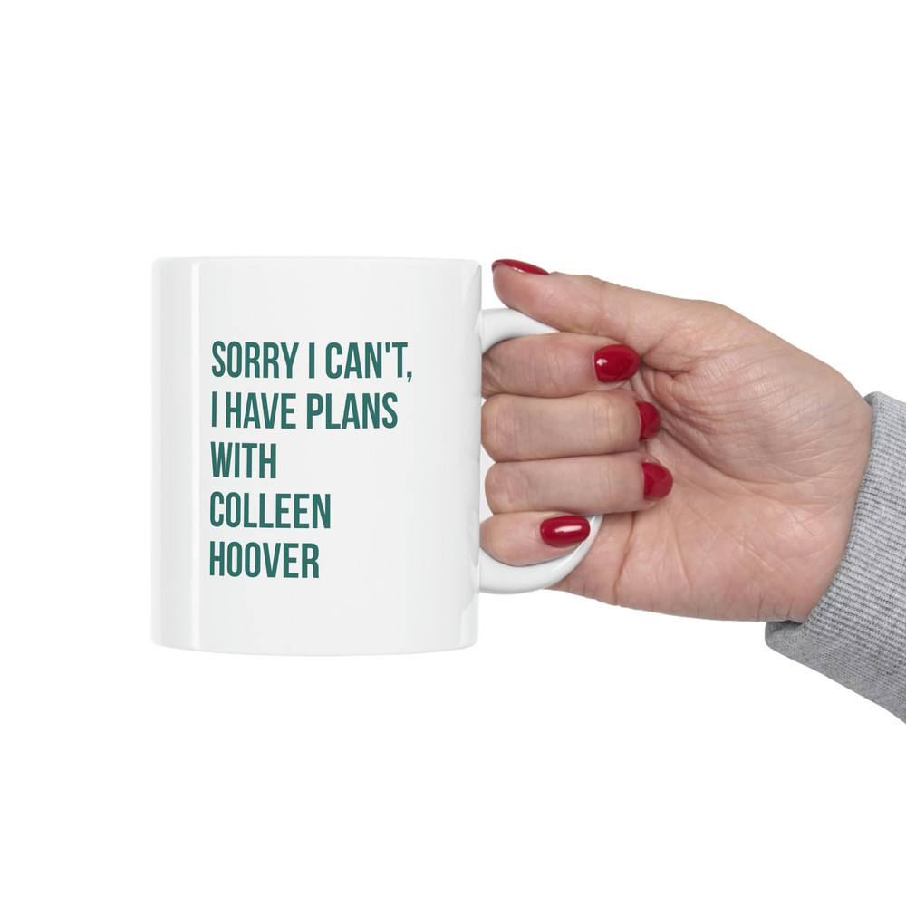 Sorry I Can't I Have Plans With Colleen Hoover 11oz White Ceramic Coffee Mug for Colleen Hoover Gift, SMUT Reader Gift, SMUT Reader Mug - 4.jpg