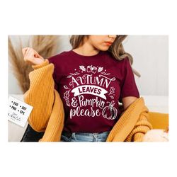 autumn leaves and pumpkin please svg, autumn svg, fall svg, autumn svg design, thanksgiving svg, happy fall svg