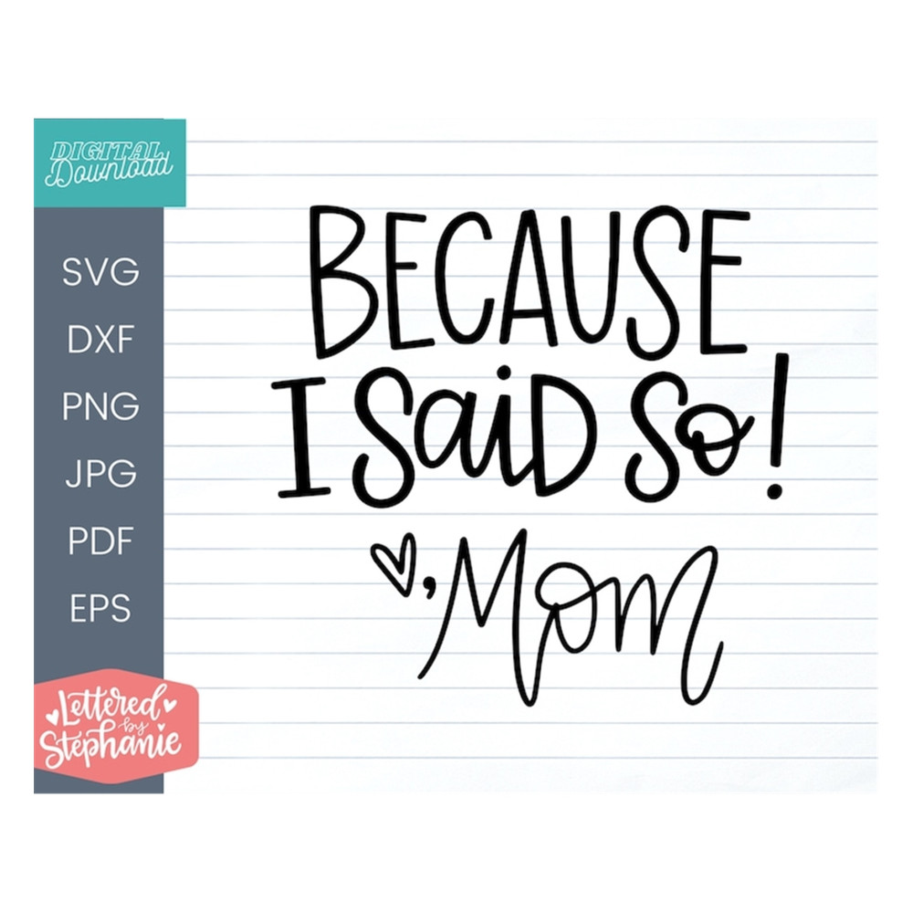 MR-1910202310137-because-i-said-so-mom-svg-cut-file-motherhood-gift-idea-image-1.jpg