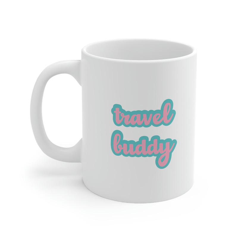 Travel Buddy 11oz White Ceramic Coffee Mug for Travel Gift, Travel Buddy Mug, Travel Gift For Friends, Traveling Gift For Her, Travel Friend - 1.jpg