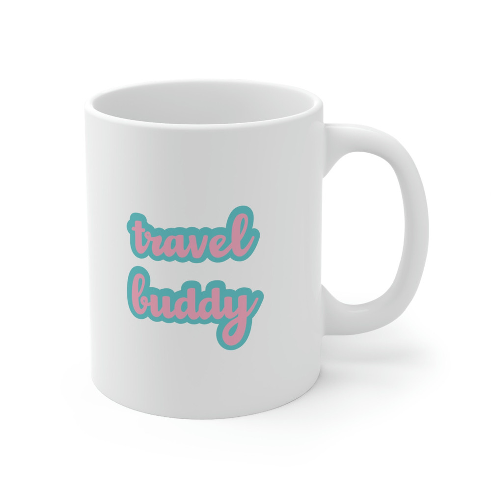 Travel Buddy 11oz White Ceramic Coffee Mug for Travel Gift, Travel Buddy Mug, Travel Gift For Friends, Traveling Gift For Her, Travel Friend - 3.jpg