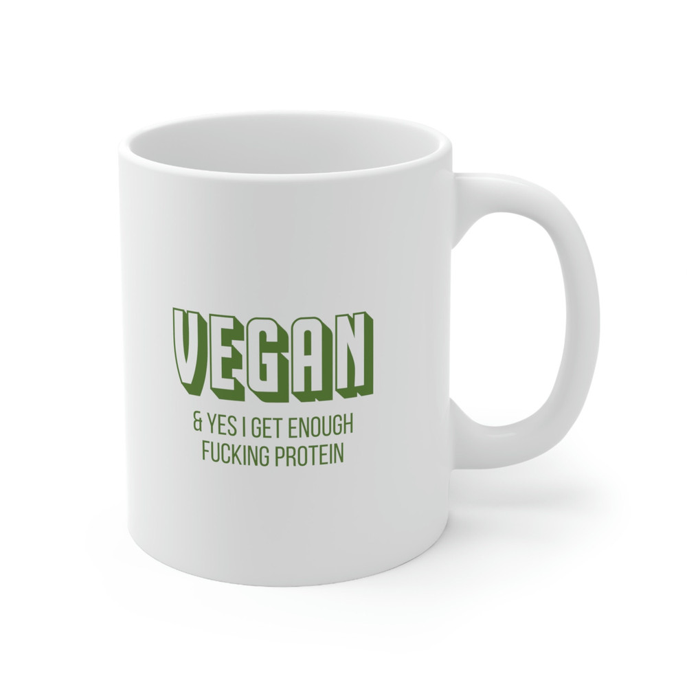 Vegan & Yes I Get Enough Fucking Protein 11oz White Ceramic Coffee Mug for Funny Vegan Gift, Vegan, Funny Vegetable, Vegan Gifts For Her - 3.jpg