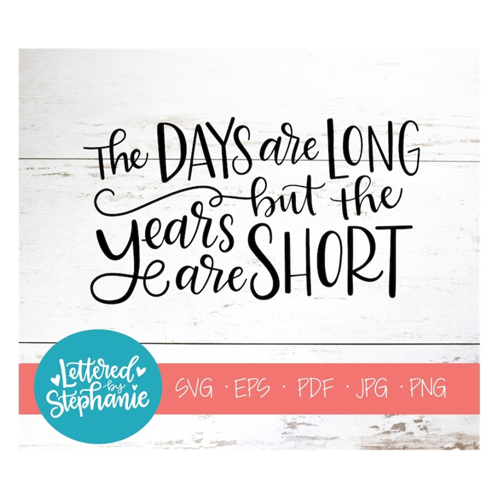 MR-1910202310210-the-days-are-long-but-the-years-are-short-svg-cut-file-image-1.jpg