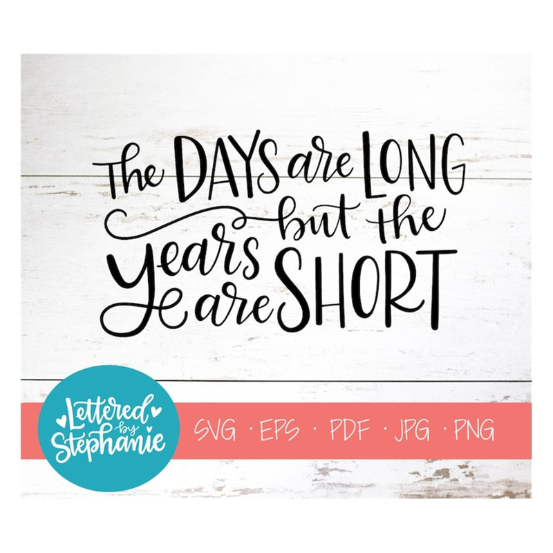 MR-1910202310210-the-days-are-long-but-the-years-are-short-svg-cut-file-image-1.jpg