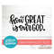 MR-1910202310212-how-great-is-our-god-svg-cut-file-handlettered-svg-bible-image-1.jpg