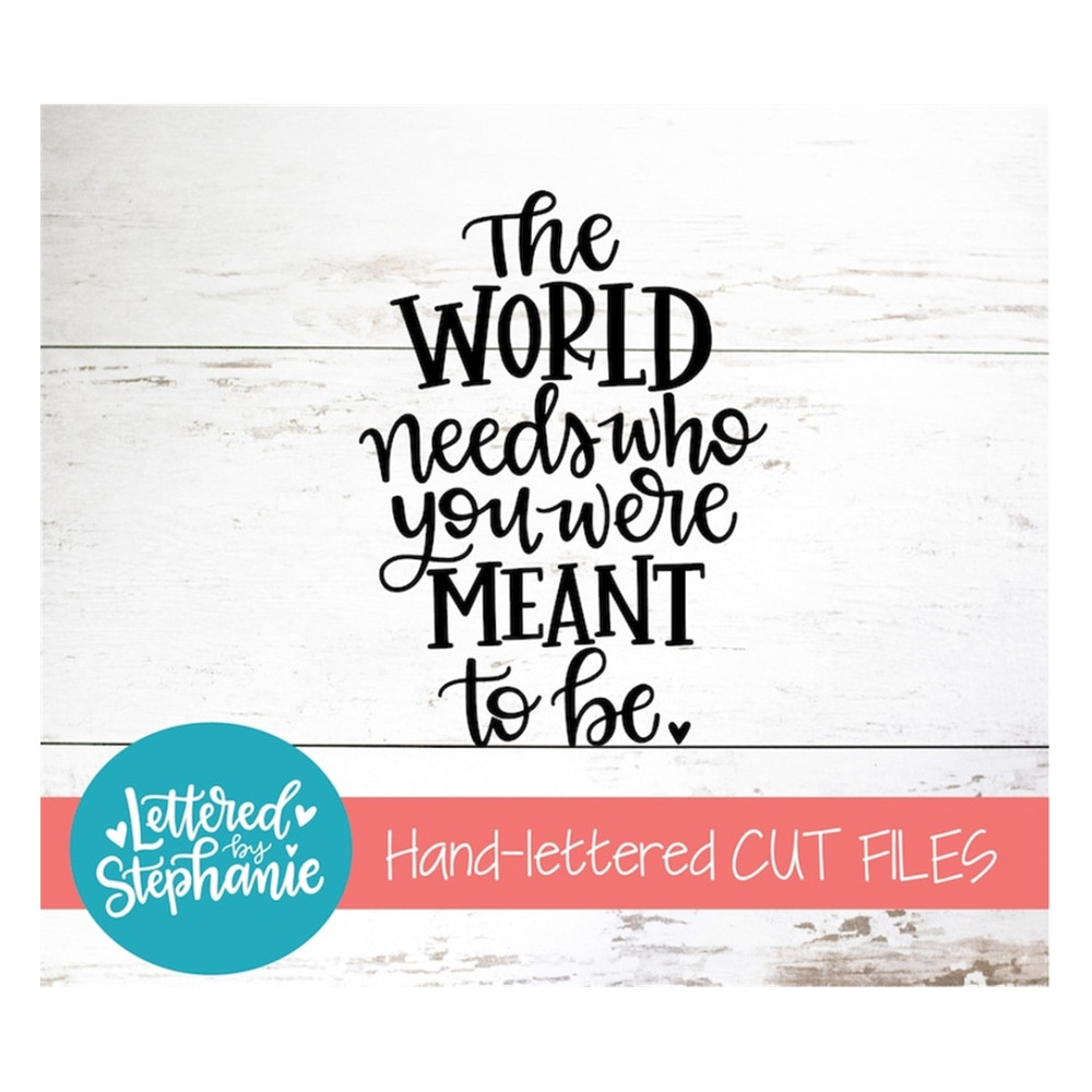 MR-1910202310513-the-world-needs-who-you-were-meant-to-be-svg-cut-file-image-1.jpg